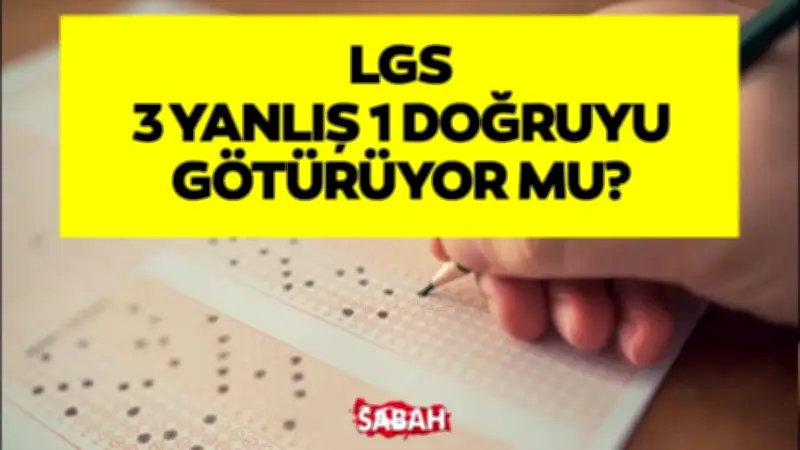 LGS'de 3 yanlış 1 doğruyu götürüyor mu? MEB 2026 hesaplama sistemi açıklandı