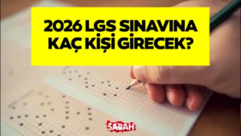 LGS'ye kaç kişi girecek? MEB 2026 aday sayısını açıkladı