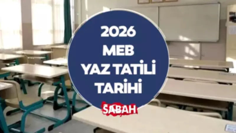 MEB 2026 Yaz Tatili Tarihi: Okullar 26 Haziran'da Kapanıyor