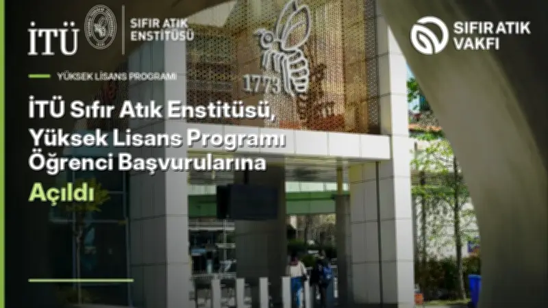 İTÜ Sıfır Atık Enstitüsü Yüksek Lisans Başvuruları Açıldı