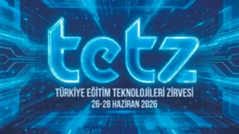 Türkiye Eğitim Teknolojileri Zirvesi (TETZ 2026) 26-28 Haziran'da İstanbul'da