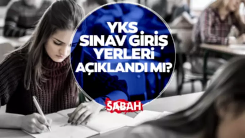 YKS Sınav Giriş Belgesi 2026: TYT-AYT Yerleri Ne Zaman Açıklanacak?