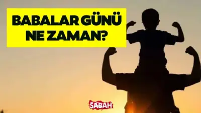 2026 Babalar Günü Ne Zaman? İşte Tarih ve Detaylar
