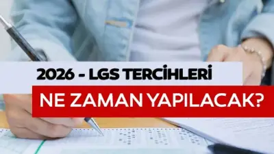 MEB 2026 LGS Tercih Süreci Takvimi: LGS tercihleri ne zaman yapılacak?