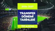2026-2027 Süper Lig Transfer Sezonu Ne Zaman Başlıyor?