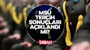 MSÜ Tercih Sonuçları Ne Zaman Açıklanacak? Son Durum ve Sorgulama