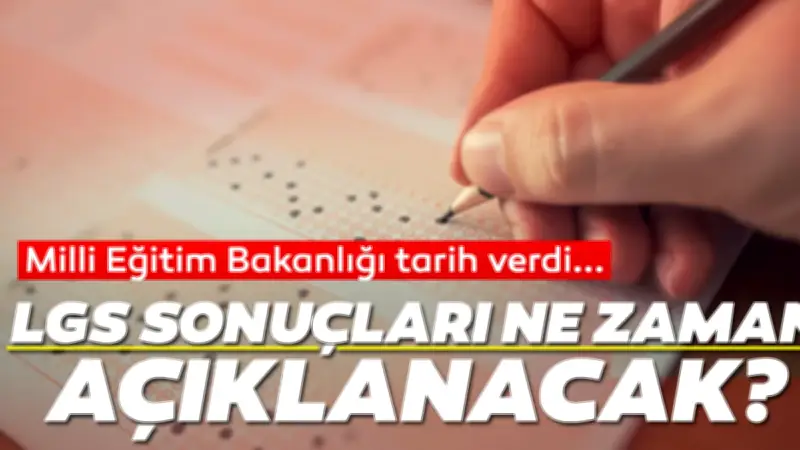 2026 LGS Sonuçları Ne Zaman Açıklanacak? MEB Takvimi ve Tercih Süreci