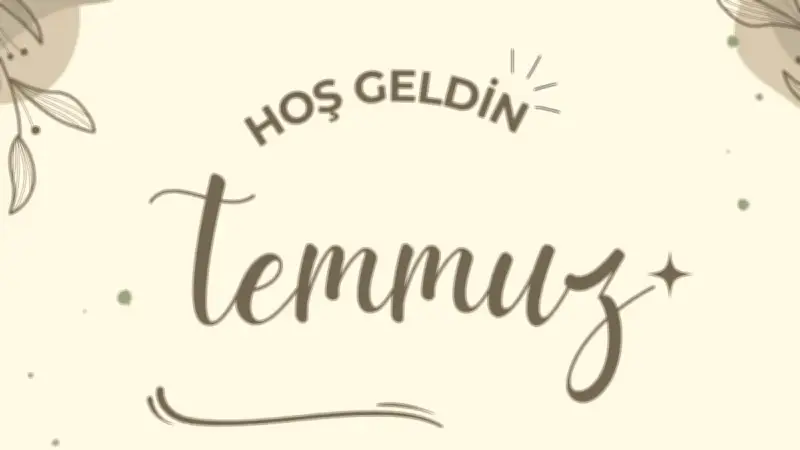 Temmuz Ayı Mesajları 2026: En Güzel Hoş Geldin Temmuz Sözleri